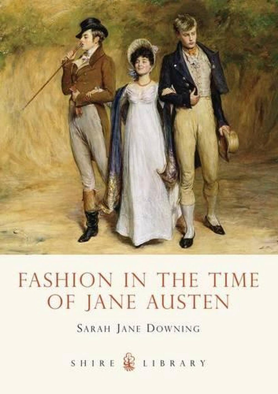 Shire Book: Fashion In The Time Of Jane Austen