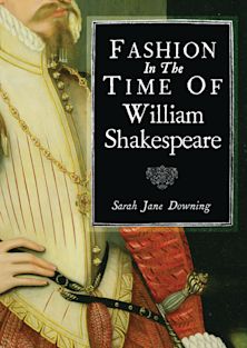 Shire Book: Fashion In The Time Of  William Shakespeare