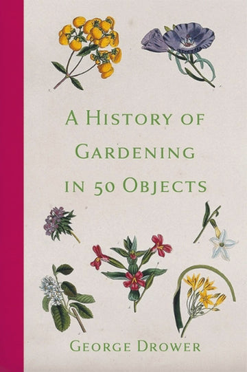 Book: A History Of Gardening in 50 Products