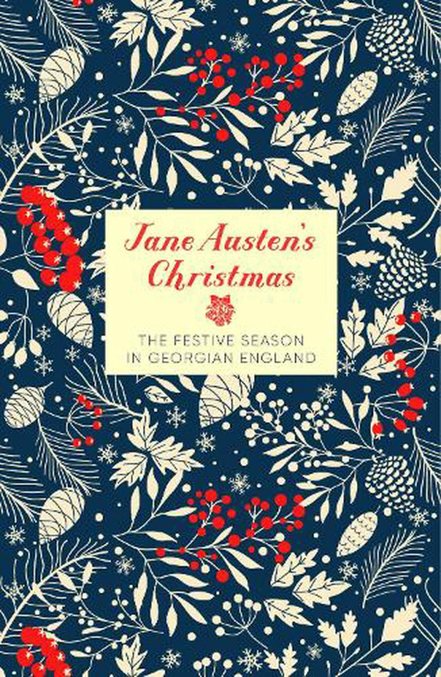 Jane Austen's Christmas: The Festive Season in Georgian England