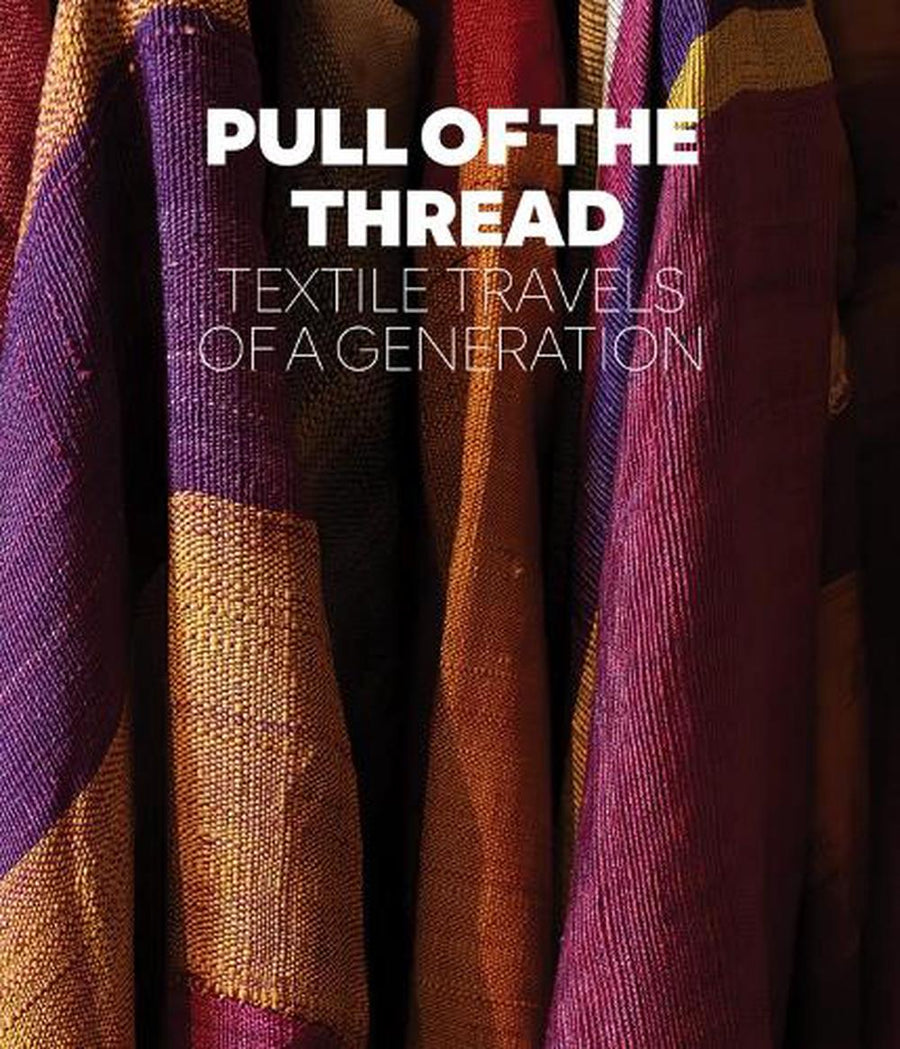 Book: Pull Of The Thread:Textile Travels of a Generation