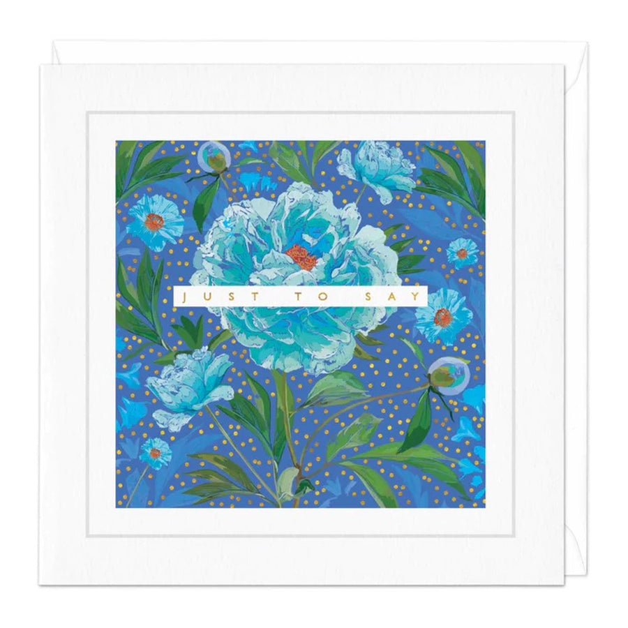 Card: Just to Say - Blue Peony