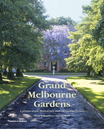 Book: Grand Melbourne Gardens -A glimpse inside Melbourne's most enchanting gardens