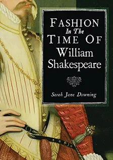 Shire Book: Fashion In The Time Of  William Shakespeare