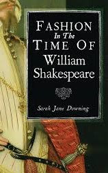 Shire Book: Fashion In The Time Of  William Shakespeare