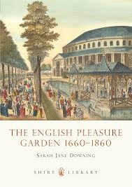 Shire Book: The English Pleasure Garden 1660–1860