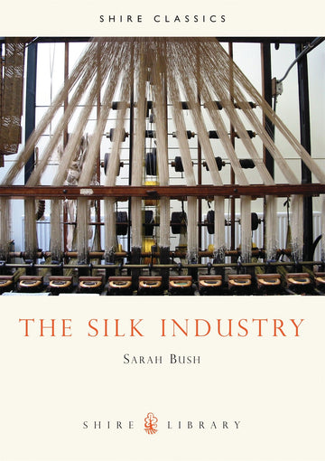 Shire Book: The Silk Industry
