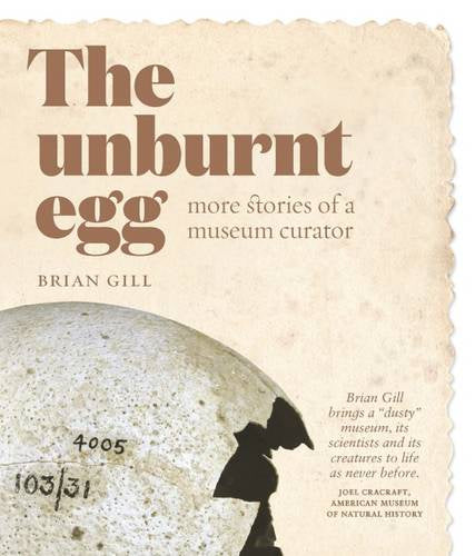 The Unburnt Egg : More Stories from a Museum Curator