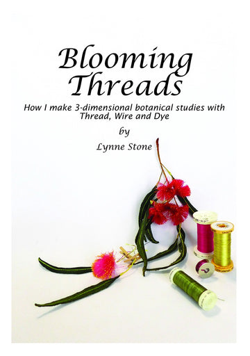 Book: Blooming Threads – How I Make 3-Dimensional Botanical Studies with Thread, Wire and Dye