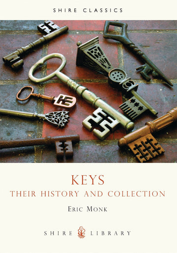 Shire Book: Keys - Their History and Collection