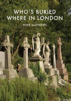 Shire Book: Who's Buried Where in London